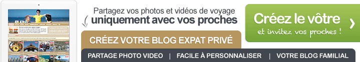 Votre blog EXPAT 100% privé pour partager photos et vidéos avec vos amis et votre famille éloignée